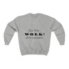 Land of Nostalgia Do the Work! Unisex Heavy Blend™ Crewneck Sweatshirt