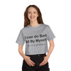 Land of Nostalgia I Can Do Bad All By Myself Champion Women's Heritage Cropped T-Shirt