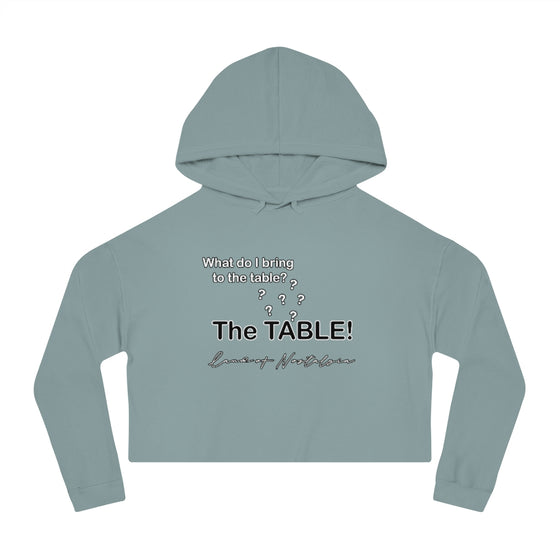 Land of Nostalgia What Do I Bring to the Table? The TABLE! Women’s Cropped Hooded Sweatshirt