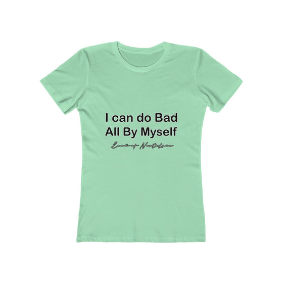 Land of Nostalgia I can do Bad All by Myself Women's The Boyfriend Tee
