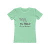 Land of Nostalgia What Do I Bring to the Table? The TABLE! Women's The Boyfriend Tee