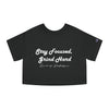 Land of Nostalgia Stay Focused, Grind Hard Champion Women's Heritage Cropped T-Shirt