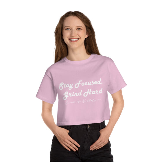 Land of Nostalgia Stay Focused, Grind Hard Champion Women's Heritage Cropped T-Shirt