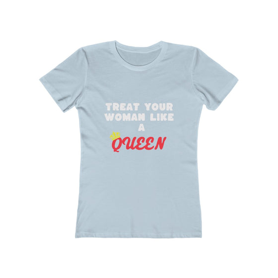 Land of Nostalgia Treat Your Woman Like a Queen Women's The Boyfriend Tee