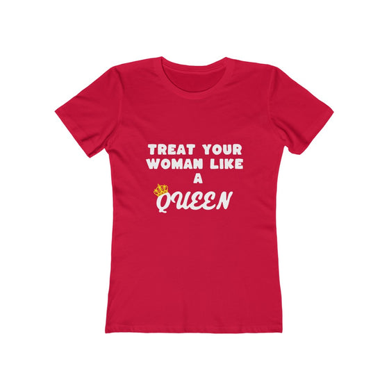 Land of Nostalgia Treat Your Woman Like a Queen Women's The Boyfriend Tee