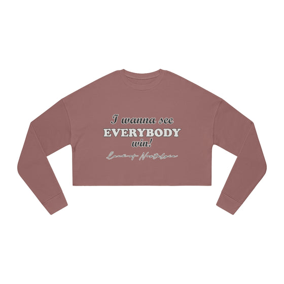 Land of Nostalgia I Wanna See Everybody Win! Women's Cropped Sweatshirt