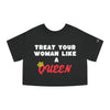 Land of Nostalgia Treat Your Woman Like a Queen Champion Women's Heritage Cropped T-Shirt