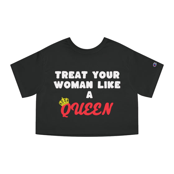 Land of Nostalgia Treat Your Woman Like a Queen Champion Women's Heritage Cropped T-Shirt