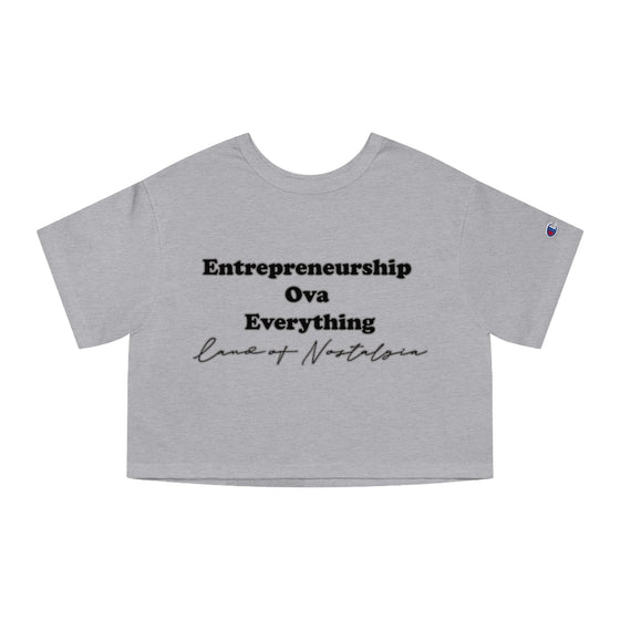 Land of Nostalgia Entrepreneurship Ova Everything Champion Women's Heritage Cropped T-Shirt