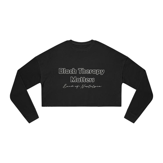 Land of Nostalgia Black Therapy Matters Women's Cropped Sweatshirt