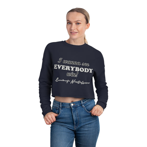 Land of Nostalgia I Wanna See Everybody Win! Women's Cropped Sweatshirt