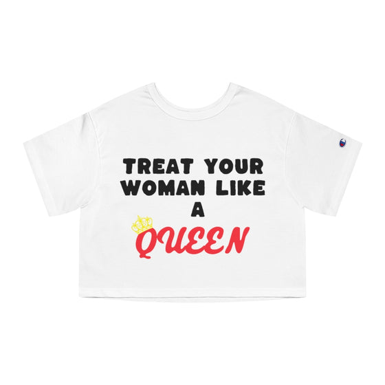 Land of Nostalgia Treat Your Woman Like a Queen Champion Women's Heritage Cropped T-Shirt