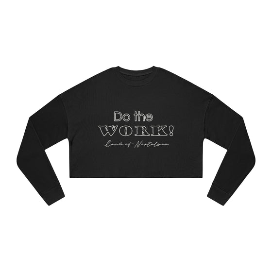 Land of Nostalgia Do the Work! Women's Cropped Sweatshirt