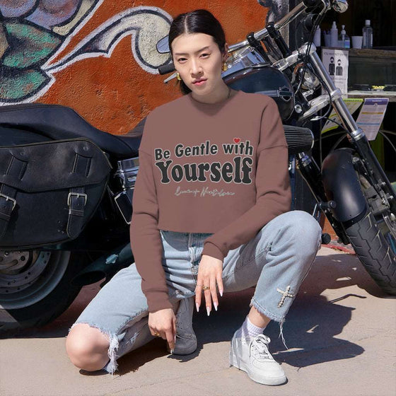 Land of Nostalgia Be Gentle with Yourself Women's Cropped Sweatshirt