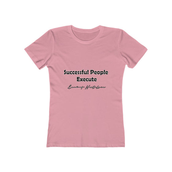 Land of Nostalgia Successful People Execute Women's The Boyfriend Tee