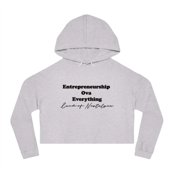 Land of Nostalgia Entrepreneurship Ova Everything Women’s Cropped Hooded Sweatshirt