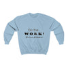 Land of Nostalgia Do the Work! Unisex Heavy Blend™ Crewneck Sweatshirt