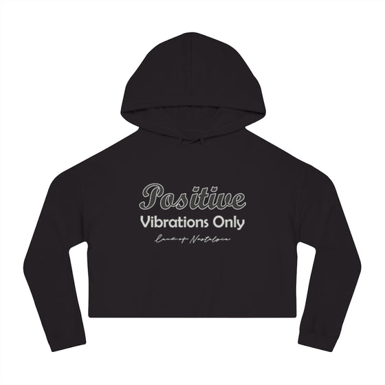 Land of Nostalgias Positive Vibrations Only Women’s Cropped Hooded Sweatshirt