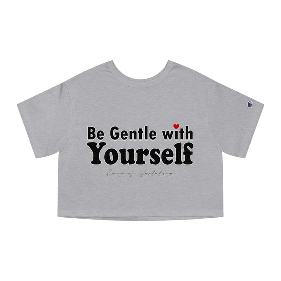 Land of Nostalgia Be Gentle with Yourself Champion Women's Heritage Cropped T-Shirt