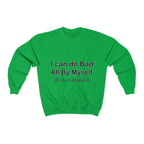 Land of Nostalgia I can do Bad All by Myself Unisex Heavy Blend™ Crewneck Sweatshirt