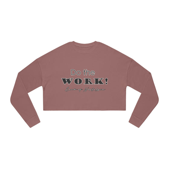 Land of Nostalgia Do the Work! Women's Cropped Sweatshirt