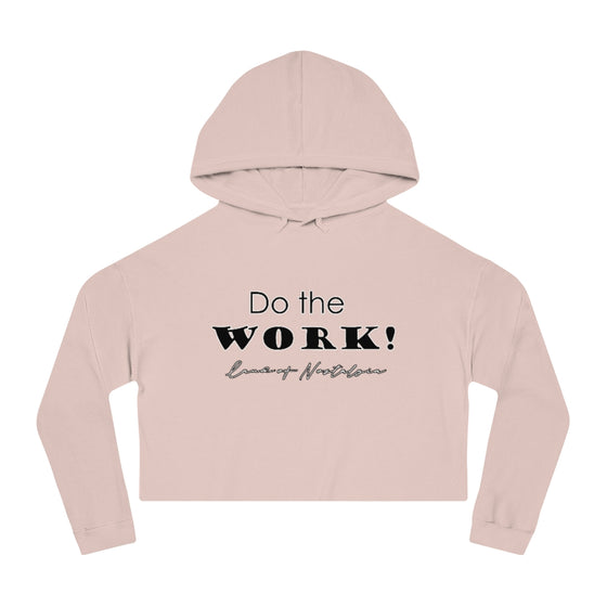 Land of Nostalgia Do the Work! Women’s Cropped Hooded Sweatshirt