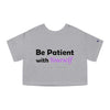 Land of Nostalgia Be Patient with Yourself Champion Women's Heritage Cropped T-Shirt