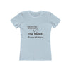 Land of Nostalgia What Do I Bring to the Table? The TABLE! Women's The Boyfriend Tee