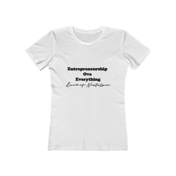 Land of Nostalgia Entrepreneurship Ova Everything Women's The Boyfriend Tee