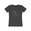 Land of Nostalgia What Do I Bring to the Table? The TABLE! Women's The Boyfriend Tee