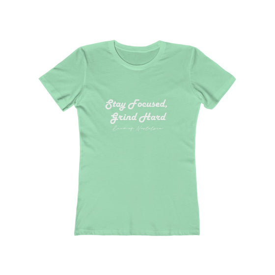 Land of Nostalgia Stay Focused, Grind Hard Women's The Boyfriend Tee