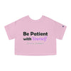 Land of Nostalgia Be Patient with Yourself Champion Women's Heritage Cropped T-Shirt