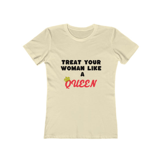 Land of Nostalgia Treat Your Woman Like a Queen Women's The Boyfriend Tee