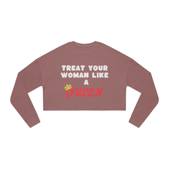 Land of Nostalgia Treat Your Woman Like a Queen Women's Cropped Sweatshirt