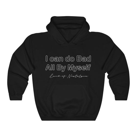 Land of Nostalgia I Can Do Bad All By Myself Unisex Heavy Blend™ Hooded Sweatshirt