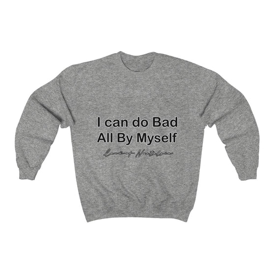 Land of Nostalgia I can do Bad All by Myself Unisex Heavy Blend™ Crewneck Sweatshirt