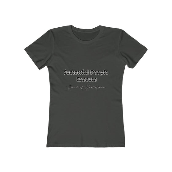 Land of Nostalgia Successful People Execute Women's The Boyfriend Tee