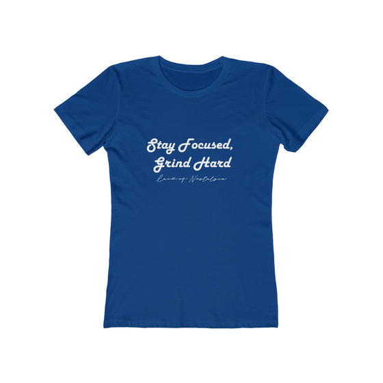 Land of Nostalgia Stay Focused, Grind Hard Women's The Boyfriend Tee